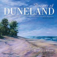DREAMS OF DUNELAND a pictorial history of the indiana dunes region.