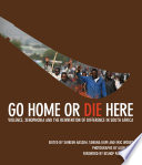 Go home or die here : violence, xenophobia and the reinvention of difference in South Africa /