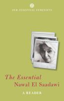 The essential Nawal El Saadawi : a reader /