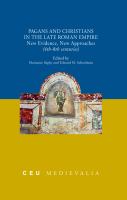 Pagans and Christians in the Late Roman Empire : New Evidence, New Approaches (4th-8th centuries).