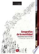 Geografías de la movilidad : perspectivas desde Colombia /