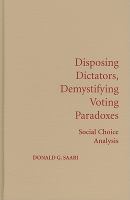 Disposing dictators, demystifying voting paradoxes : social choice analysis /