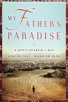 My father's paradise : a son's search for his Jewish past in Kurdish Iraq /