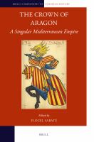 The Crown of Aragon : A Singular Mediterranean Empire.