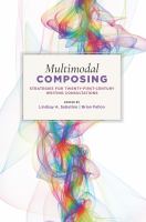 Multimodal composing : strategies for twenty-first century writing consultations /