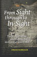 From Sight Through to In-Sight : Time, Narrative and Subjectivity in Conrad and Ford.