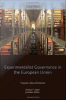Experimentalist Governance in the European Union : Towards a New Architecture.