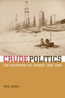 Crude politics : the California oil market, 1900-1940 /