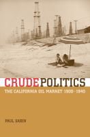 Crude politics the California oil market, 1900-1940 /