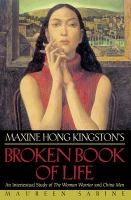 Maxine Hong Kingston's broken book of life : an intertextual study of the Woman warrior and China men /