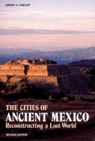 The cities of ancient Mexico : reconstructing a lost world /