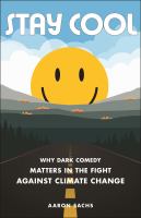 Stay cool : why dark comedy matters in the fight against climate change /