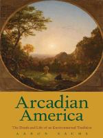 Arcadian America : The Death and Life of an Environmental Tradition.