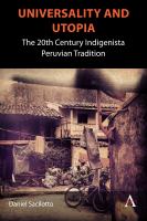 Universality and utopia : the 20th century indigenista Peruvian tradition /