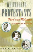 Whitebread Protestants : food and religion in American culture /