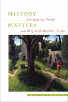 History Matters : Contemporary Poetry on the Margins of American Culture.