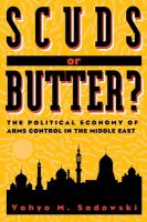 Scuds or butter? : the political economy of arms control in the Middle East /