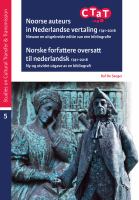 Noorse auteurs in Nederlandse vertaling 1741-2018 : nieuwe en uitgebreide editie van een bibliografie = Norske forfattere oversatt til nederlandsk 1741-2018 : ny og utvidet utgave av en bibliografi /