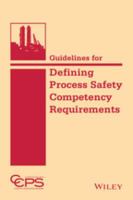 Guidelines for Defining Process Safety Competency Requirements.
