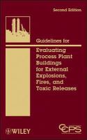 Guidelines for Evaluating Process Plant Buildings for External Explosions, Fires, and Toxic Releases.