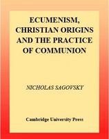 Ecumenism, Christian origins, and the practice of communion