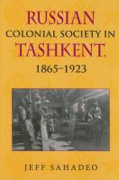 Russian colonial society in Tashkent : 1865-1923 /