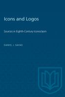 Icons and Logos : Sources in Eighth-Century Iconoclasm /