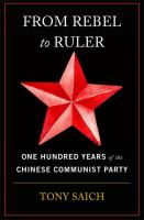 From rebel to ruler : one hundred years of the Chinese Communist Party /