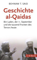 Geschichte al-Qaidas : Bin Laden, der 11. September und die tausend Fronten des Terrors heute /