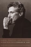 Power, politics, and culture : interviews with Edward W. Said /