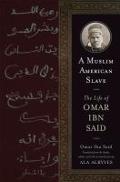 A Muslim American Slave : The Life of Omar Ibn Said.