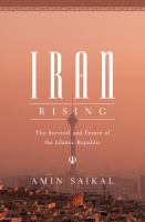 Iran Rising : the Survival and Future of the Islamic Republic /