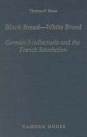 Black bread--white bread : German intellectuals and the French Revolution /