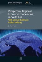 Prospects of Regional Economic Cooperation in South Asia : With Special Studies on Indian Industry.
