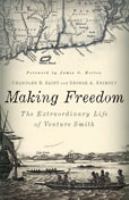 Making freedom : the extraordinary life of Venture Smith /