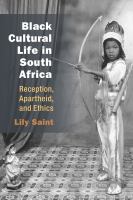 Black cultural life in South Africa : reception, apartheid, and ethics /