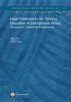 Legal frameworks for tertiary education in Sub-Saharan Africa the quest for institutional responsiveness /