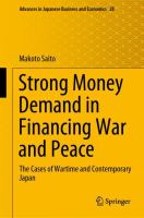 Strong Money Demand in Financing War and Peace The Cases of Wartime and Contemporary Japan /