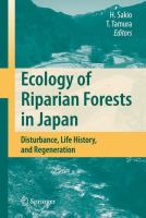 Ecology of Riparian Forests in Japan : Disturbance, Life History, and Regeneration.
