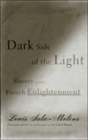 Dark side of the light : slavery and the French Enlightenment /