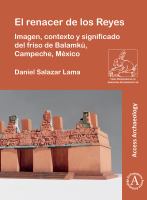 El Renacer de Los Reyes : imagen, contexto y significado del friso de Balamkú, Campeche, México /