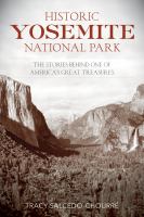 Historic Yosemite National Park the stories behind one of America's great treasures /