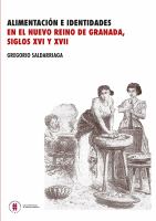 Alimentación e identidades en el nuevo reino de Granada, siglos XVI y XVII /