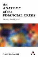 An anatomy of the financial crisis : blowing tumbleweed : when institutions are too big to frame! : what lessons can we learn and are we capable of learning them? /