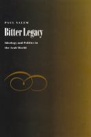 Bitter legacy : ideology and politics in the Arab world /