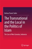 The Transnational and the Local in the Politics of Islam The Case of West Sumatra, Indonesia /