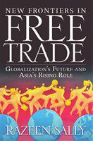 New frontiers in free trade globalization's future and Asia's rising role /