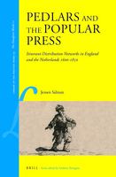 Pedlars and the popular press itinerant distribution networks in England and the Netherlands 1600-1850 /