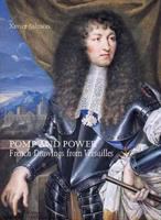 Pomp and power : French drawings from Versailles /