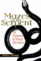 Mazes of the serpent : an anatomy of horror narrative /